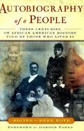 Autobiography of a People: Three Centuries of African American History Told by Those Who Lived It cover