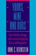 Yours, Mine, and Ours How Families Change When Remarried Parents Have a Child Together cover