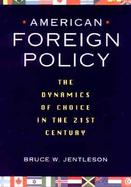 American Foreign Policy: The Dynamics of Choice in the 21st Century cover