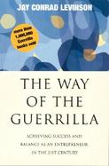 The Way of the Guerrilla Achieving Success and Balance As an Entrepreneur in the 21st Century cover