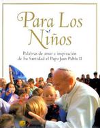 Para Los Ninos Palabras De Amor E Inspiracion De Su Santidad El Papa Juan Pablo II cover