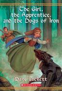 The Girl, the Apprentice, and the Dogs of Iron cover