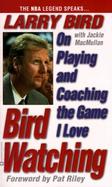 Bird Watching: On Playing and Coaching the Game I Love cover