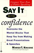 Say with Confidence: Overcome Mental Blocks Tht Keep Yr Frm Making Great Presentations& cover