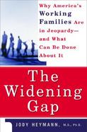 The Widening Gap: Why America's Working Families Are in Jeopardy and What Can Be Done about It cover