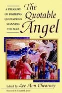 The Quotable Angel A Treasury of Inspiring Quotations Spanning the Ages cover