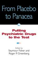 From Placebo to Panacea Putting Psychiatric Drugs to the Test cover
