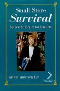 Small Store Survival Success Strategies for Retailers cover