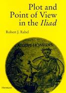 Plot and Point of View in the Iliad cover