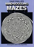 Mind-Boggling Mazes Forty Graphic and Three-D Labyrinths cover