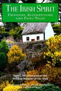 The Irish Spirit: Proverbs, Superstitions, and Fairy Tales cover