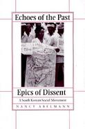 Echoes of the Past, Epics of Dissent A South Korean Social Movement cover