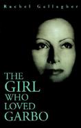 The Girl Who Loved Garbo A Novel cover