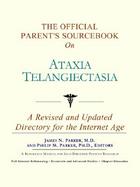 The Official Parent's Sourcebook on Ataxia Telangiectasia A Revised and Updated Directory for the Internet Age cover