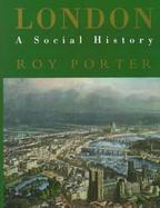 London, a Social History: A Social History cover