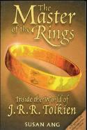 The Master of the Rings Inside the World of J.R.R. Tolkien cover