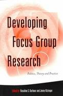 Developing Focus Group Research Politics, Theory and Practice cover