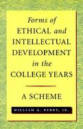 Forms of Intellectual and Ethical Development in the College Years A Scheme cover