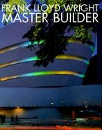 Frank Lloyd Wright: Master Builder cover