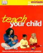 Teach Your Child How to Discover and Enhance Your Child's Potential cover