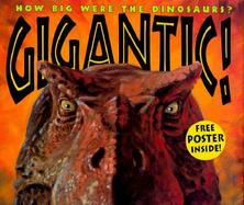 Gigantic!: How Big Were the Dinosaurs? cover