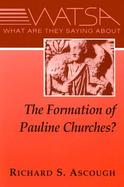 What Are They Saying about the Formation of Pauline Churches? cover