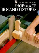 Shop-Made Jigs and Fixtures cover