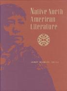 Native North American Literature Biographical and Critical Information on Native Writers and Orators from the United States and Canada from Histori cover