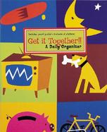 Get It Together!: A Daily Organizer with Sticker and Other cover