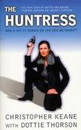 The Huntress: The True Saga of Dottie and Brandi Thorson, Modern Day Bounty Hunters cover