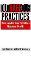 Outrageous Practices How Gender Bias Threatens Women's Health cover