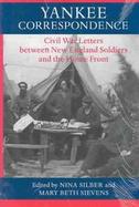 Yankee Correspondence Civil War Letters Between New England Soldiers and the Home Front cover