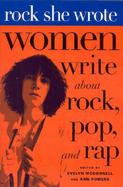 Rock She Wrote Women Write About Rock, Pop, and Rap cover