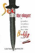 Sex and the Slayer A Gender Studies Primer for the Buffy Fan cover