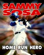 Sammy Sosa: Home Run Hero cover
