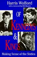 Of Kennedys and Kings Making Sense of the Sixties cover