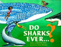 Do Sharks Ever...?: What You Really Want to Know about Sharks cover
