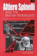 Altiero Spinelli and the British Federalists Writings by Beveridge, Robbins and Spinelli 1937-1943 cover