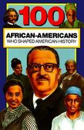 100 African-Americans Who Shaped American History cover