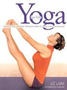 Yoga for Life Finding and Learning the Right Form of Yoga for Your Lifestyle cover