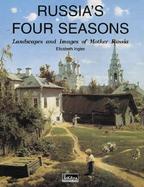 Russia's Four Seasons: Landscapes and Images of Mother Russia cover