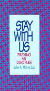 Stay With Us Praying As Disciples cover