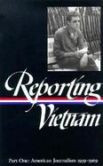 Reporting Vietnam American Journalism 1959-1969 cover