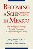 Becoming a Scientist in Mexico: The Challenge of Creating a Scientific Community in an Underdeveloped Country cover