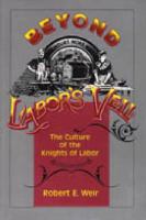 Beyond Labor's Veil: The Culture of the Knights of Labor cover