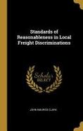 Standards of Reasonableness in Local Freight Discriminations cover