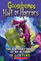 Goosebumps Hall of Horrors #6: the Birthday Party of No Return cover