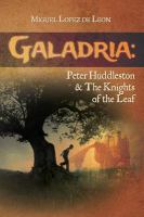 Galadria : Peter Huddleston and the Knights of the Leaf cover