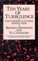 Ten Years of Turbulence The Chinese Cultural Revolution cover