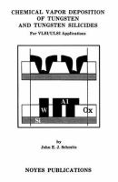 Chemical Vapor Deposition of Tungsten and Tungsten Silicides for Vlsi/Ulsi Applications cover